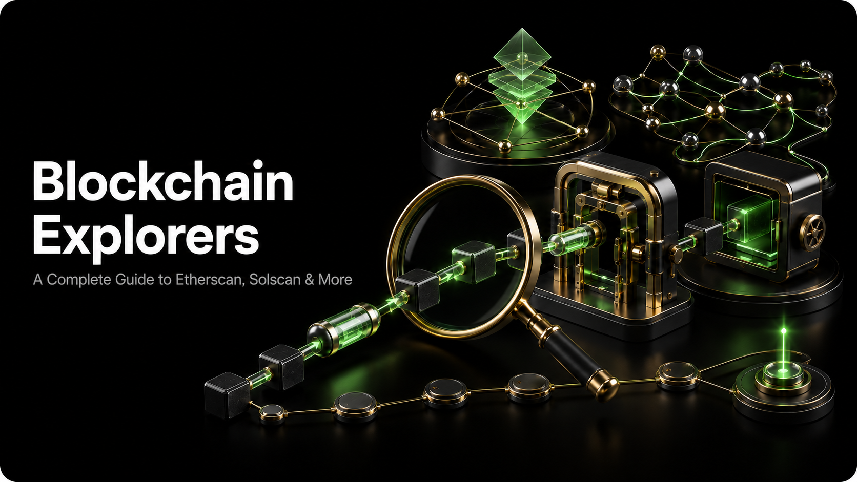 Complete Guide to Blockchain Explorers: Etherscan, Solscan, and More